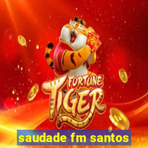 saudade fm santos